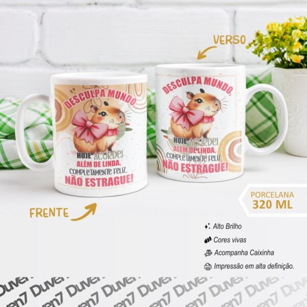 Desculpa Mundo, Hoje Acordei Além de Linda, Completamente Feliz, Não Estrague! - Caneca Capivara - Image 2