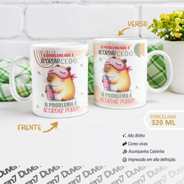 O problema não é Acordar Cedo, O problema é Acordar Pobre. - Caneca Capivara - Image 2
