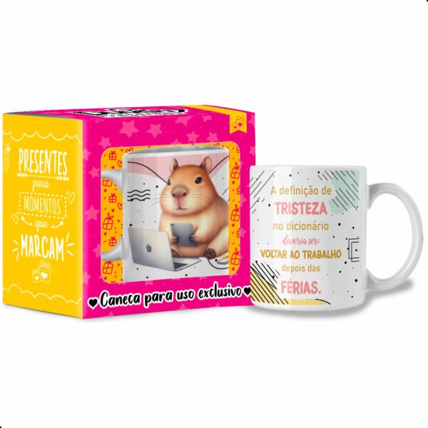 A definição de tristeza no dicionário deveria ser: Voltar ao Trabalho depois das Férias. - Caneca Capivara
